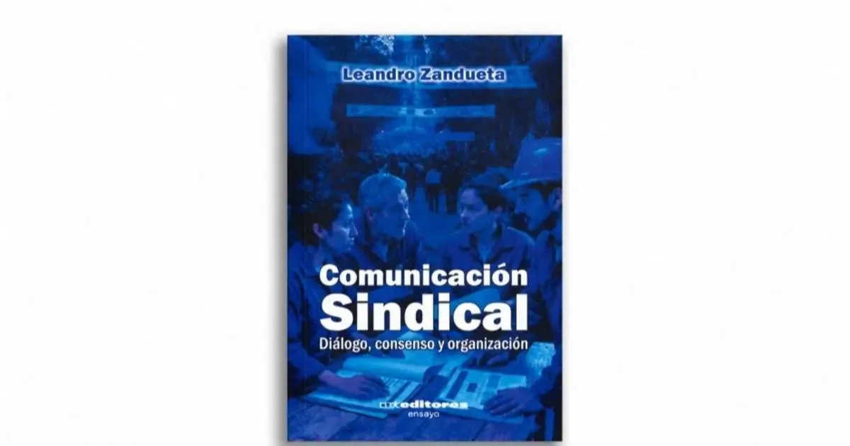 La obra resalta la comunicación como herramienta clave para la organización gremial.