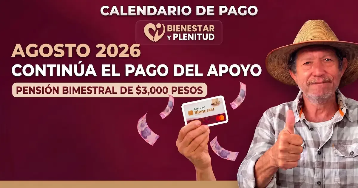 El Programa Bienestar y Plenitud 2026 apoya económicamente a hombres en Tabasco con pagos bimestrales.