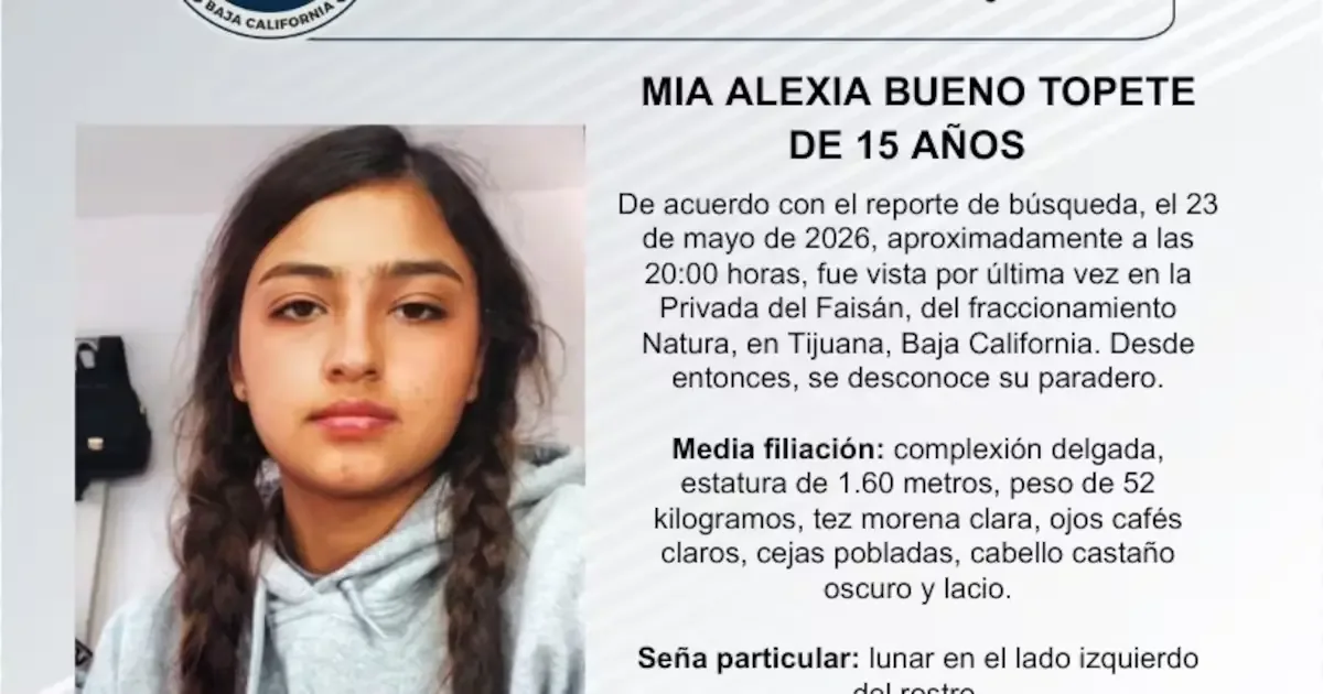 La joven de 15 años fue vista por última vez en Tijuana, Baja California.